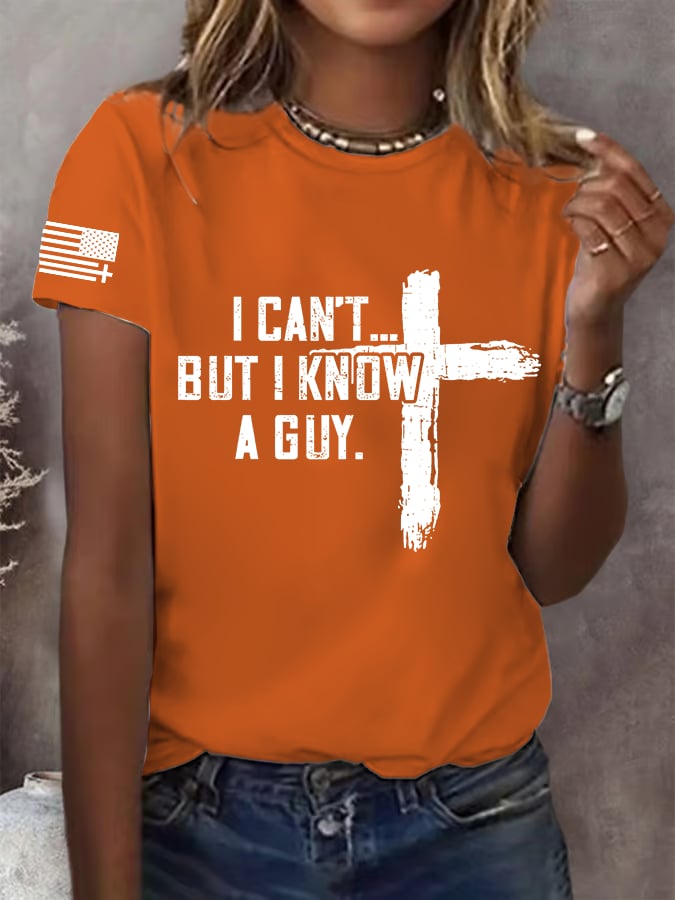 Women's  I CAN'T BUT I KNOW A GUY Print T-Shirt