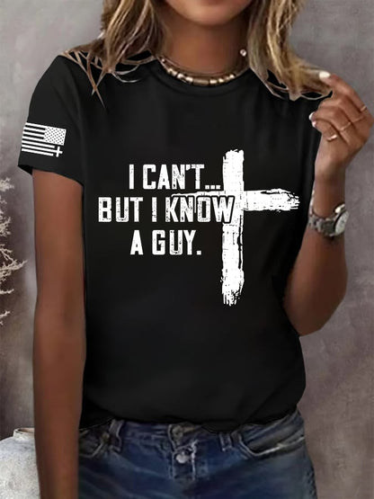 Women's  I CAN'T BUT I KNOW A GUY Print T-Shirt