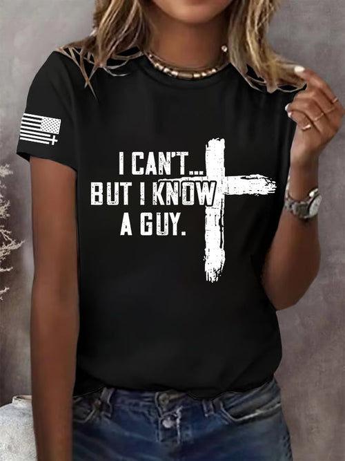 Women's  I CAN'T BUT I KNOW A GUY Print T-Shirt