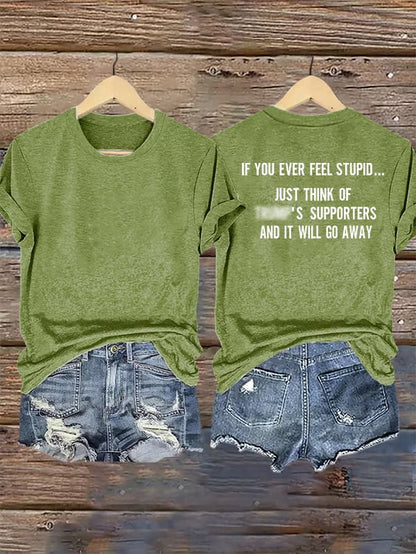Women's  IF YOU EVER FEEL STUPID Print T-Shirt