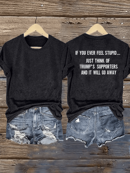 Women's  IF YOU EVER FEEL STUPID Print T-Shirt