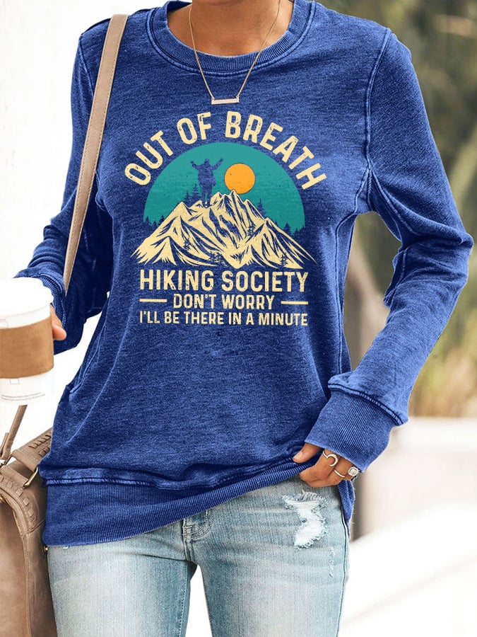 Women's Out of Breath Hiking Society Don't Worry I'll Be There In A Minute Print Casual  Sweatershirt