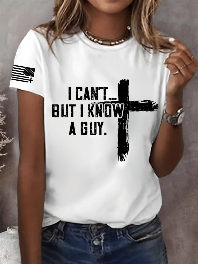Women's  I CAN'T BUT I KNOW A GUY Print T-Shirt