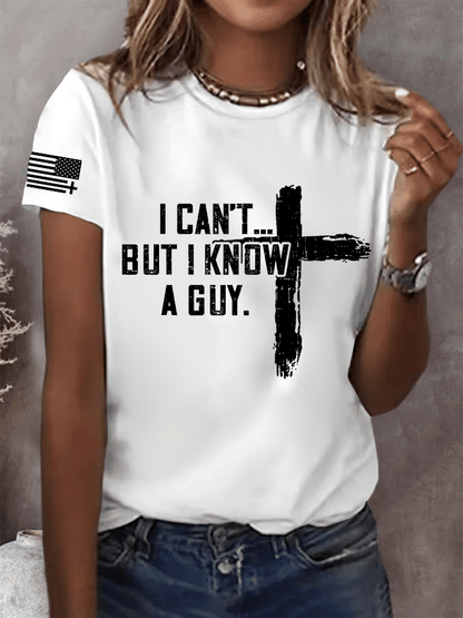 Women's  I CAN'T BUT I KNOW A GUY Print T-Shirt