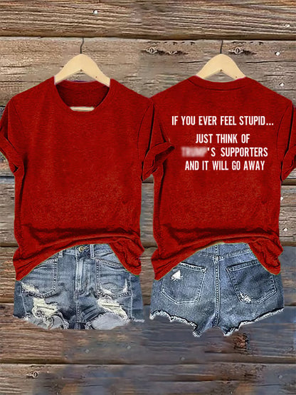 Women's  IF YOU EVER FEEL STUPID Print T-Shirt