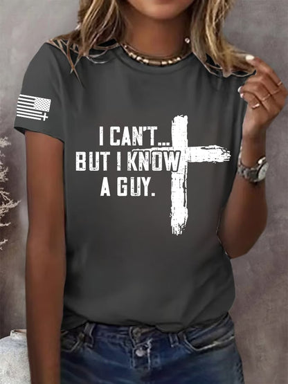 Women's  I CAN'T BUT I KNOW A GUY Print T-Shirt