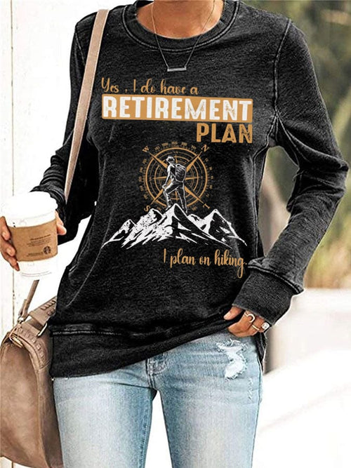 Women's Yes, I Do Have A Retirement Plan - I Plan On Hiking Printed Sweatshirt
