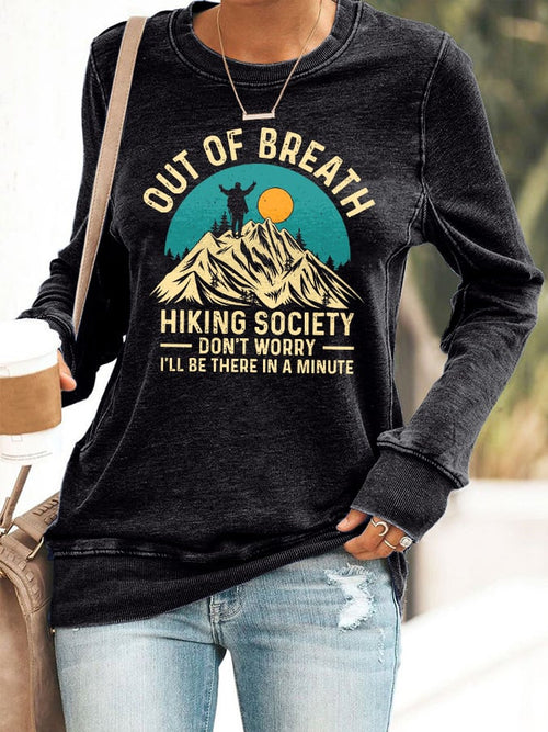 Women's Out of Breath Hiking Society Don't Worry I'll Be There In A Minute Print Casual  Sweatershirt