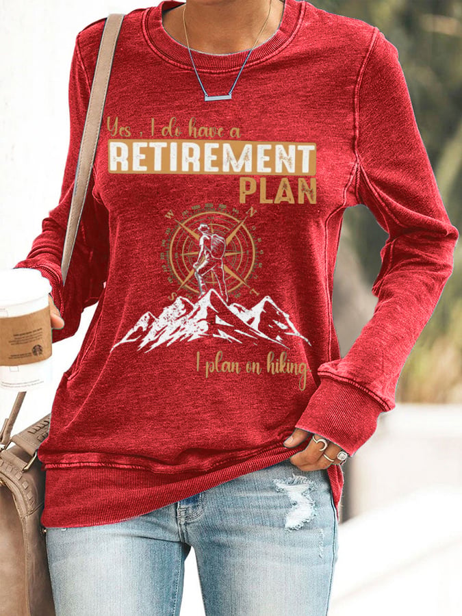 Women's Yes, I Do Have A Retirement Plan - I Plan On Hiking Printed Sweatshirt
