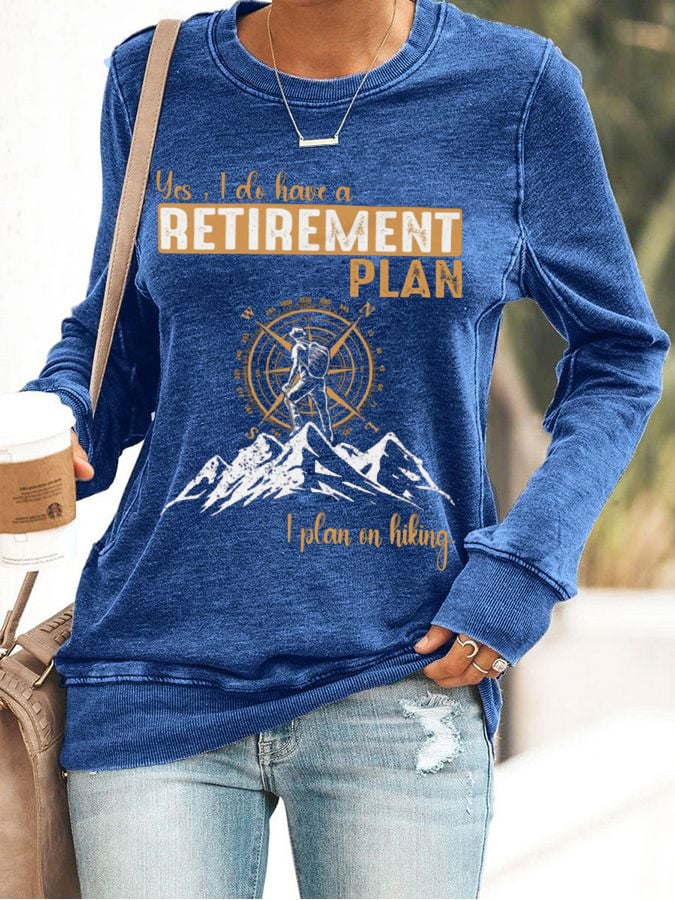 Women's Yes, I Do Have A Retirement Plan - I Plan On Hiking Printed Sweatshirt