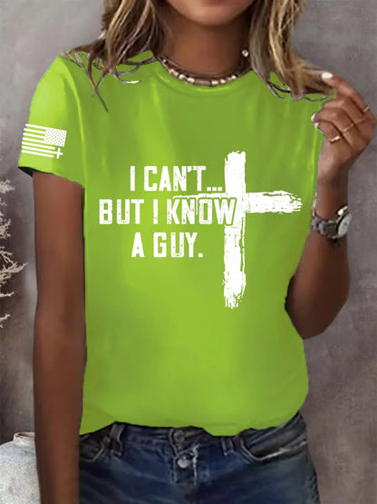 Women's  I CAN'T BUT I KNOW A GUY Print T-Shirt