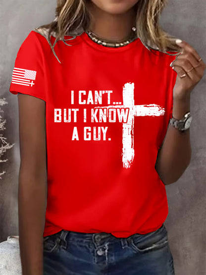 Women's  I CAN'T BUT I KNOW A GUY Print T-Shirt