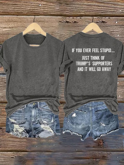 Women's  IF YOU EVER FEEL STUPID Print T-Shirt
